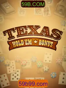 Descubra o Fascinante Mundo do Texas Hold'em Bonus com 59B.COM